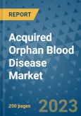 Acquired Orphan Blood Disease Market - Global Industry Analysis, Size, Share, Growth, Trends, and Forecast 2031 - By Product, Technology, Grade, Application, End-user, Region: (North America, Europe, Asia Pacific, Latin America and Middle East and Africa)- Product Image