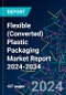 Flexible (Converted) Plastic Packaging Market Report 2024-2034 - Product Image