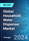 Global Household Water Dispenser Market: Analysis by Type, Function, Distribution Channel, Region Size and Trends with Impact of COVID-19 and Forecast up to 2028- Product Image