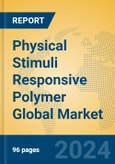 Physical Stimuli Responsive Polymer Global Market Insights 2024, Analysis and Forecast to 2029, by Manufacturers, Regions, Technology, Application, Product Type- Product Image