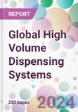 Global High Volume Dispensing Systems Market Analysis & Forecast to 2024-2034- Product Image