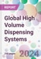 Global High Volume Dispensing Systems Market Analysis & Forecast to 2024-2034 - Product Image