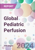 Global Pediatric Perfusion Market Analysis & Forecast to 2024-2034- Product Image