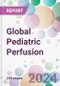 Global Pediatric Perfusion Market Analysis & Forecast to 2024-2034 - Product Image