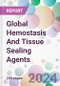 Global Hemostasis and Tissue Sealing Agents Market - Product Thumbnail Image