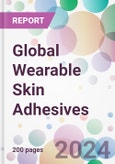 Global Wearable Skin Adhesives Market Analysis & Forecast to 2024-2034- Product Image