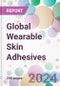 Global Wearable Skin Adhesives Market Analysis & Forecast to 2024-2034 - Product Image