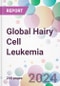 Global Hairy Cell Leukemia Market Analysis & Forecast to 2024-2034 - Product Thumbnail Image