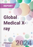 Global Medical X-ray Market Analysis & Forecast to 2024-2034- Product Image
