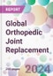 Global Orthopedic Joint Replacement Market Analysis & Forecast to 2024-2034 - Product Image