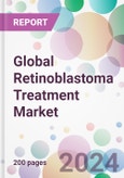 Global Retinoblastoma Treatment Market- Product Image