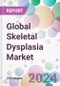Global Skeletal Dysplasia Market - Product Image