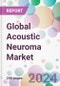 Global Acoustic Neuroma Market - Product Thumbnail Image