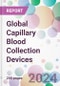 Global Capillary Blood Collection Devices Market Analysis & Forecast to 2024-2034 - Product Thumbnail Image