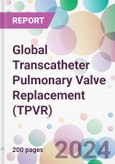 Global Transcatheter Pulmonary Valve Replacement (TPVR) Market Analysis & Forecast to 2024-2034- Product Image