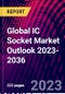 Global IC Socket Market Outlook 2023-2036 - Product Thumbnail Image