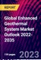 Global Enhanced Geothermal System Market Outlook 2022-2035 - Product Thumbnail Image