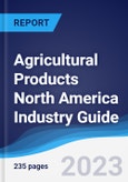 Agricultural Products North America (NAFTA) Industry Guide 2018-2027- Product Image