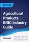Agricultural Products BRIC (Brazil, Russia, India, China) Industry Guide 2018-2027 - Product Image