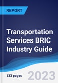 Transportation Services BRIC (Brazil, Russia, India, China) Industry Guide 2018-2027- Product Image