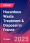 Hazardous Waste Treatment & Disposal in France - Market Research Report 2015-2030 - Product Image