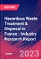 Hazardous Waste Treatment & Disposal in France - Industry Research Report - Product Image