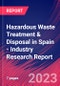 Hazardous Waste Treatment & Disposal in Spain - Industry Research Report - Product Image