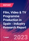 Film, Video & TV Programme Production in Spain - Industry Research Report - Product Image