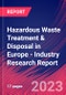 Hazardous Waste Treatment & Disposal in Europe - Industry Research Report - Product Image