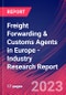 Freight Forwarding & Customs Agents in Europe - Industry Research Report - Product Image