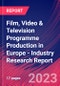 Film, Video & Television Programme Production in Europe - Industry Research Report - Product Thumbnail Image