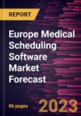 Europe Medical Scheduling Software Market Forecast to 2028 - Regional Analysis - by Software and End User- Product Image