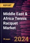 Middle East & Africa Tennis Racquet Market Forecast to 2031 - Regional Analysis - by End User [Adults and Kids], Material, and Distribution Channel - Product Thumbnail Image