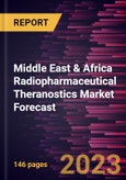 Middle East & Africa Radiopharmaceutical Theranostics Market Forecast to 2028 - Regional Analysis - by Product Type, Radioisotope; Source, Application; Indication, and End User- Product Image