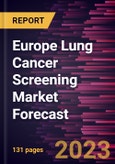 Europe Lung Cancer Screening Market Forecast to 2030 - Regional Analysis - by Cancer Type, Age Group, and End User- Product Image