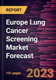 Europe Lung Cancer Screening Market Forecast to 2030 - Regional Analysis - by Cancer Type, Age Group, and End User- Product Image