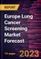 Europe Lung Cancer Screening Market Forecast to 2030 - Regional Analysis - by Cancer Type, Age Group, and End User - Product Thumbnail Image