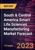 South & Central America Smart Life Sciences Manufacturing Market Forecast to 2033 - Regional Analysis - by Component, Technology, and Application- Product Image