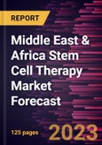 Middle East & Africa Stem Cell Therapy Market Forecast to 2028 - Regional Analysis - by Type, Treatment, Application, and End User- Product Image