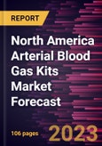 North America Arterial Blood Gas Kits Market Forecast to 2030 - Regional Analysis - by Product, Type, Usage, Application, Needle Gauge, Syringe Volume, and End User- Product Image