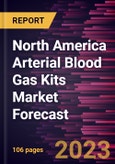 North America Arterial Blood Gas Kits Market Forecast to 2030 - Regional Analysis - by Product, Type, Usage, Application, Needle Gauge, Syringe Volume, and End User- Product Image