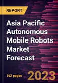 Asia Pacific Autonomous Mobile Robots Market Forecast to 2030 - Regional Analysis - by Component, Type, and End Use- Product Image