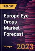 Europe Eye Drops Market Forecast to 2030 - Regional Analysis - by Type, Application {Eye Diseases, Eye Care, and Others}, and Purchase Mode- Product Image