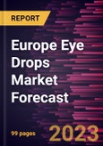 Europe Eye Drops Market Forecast to 2030 - Regional Analysis - by Type, Application {Eye Diseases, Eye Care, and Others}, and Purchase Mode- Product Image