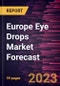 Europe Eye Drops Market Forecast to 2030 - Regional Analysis - by Type, Application {Eye Diseases, Eye Care, and Others}, and Purchase Mode - Product Thumbnail Image