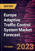 Europe Adaptive Traffic Control System Market Forecast to 2030 - Regional Analysis - by Type, Component, and Application- Product Image