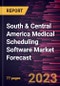 South & Central America Medical Scheduling Software Market Forecast to 2028 - Regional Analysis - by Software and End User - Product Image