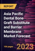 Asia Pacific Dental Bone Graft Substitute and Barrier Membrane Market Forecast to 2030 - Regional Analysis - Product, Procedures, and End User- Product Image