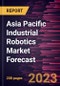 Asia Pacific Industrial Robotics Market Forecast to 2030 - Regional Analysis - by Types, Function, and Industry - Product Thumbnail Image