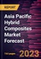 Asia Pacific Hybrid Composites Market Forecast to 2028 - Regional Analysis - by Fiber Type, Resin, and Application - Product Image